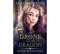 The Drone and the Dragon (Betwixt Realms Book 4)