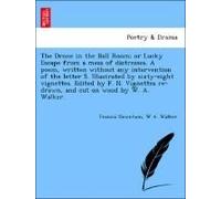 The Drone In The Ball Room; Or Lucky Escape From A Mess Of Distresses. A Poem, Written Without Any Intervention Of The Letter S. Illustrated By Sixty-Eight Vignettes. Edited By F. N. Vignettes Re-Draw