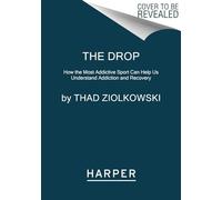 The Drop: How the Most Addictive Sport Can Help Us Understand Addiction and Recovery - A Groundbreaking Memoir on Dopamine, Neurology, and Escape from Drugs