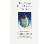 The Drop That Became the Sea Yunus Emre, Kabir Helminski, Refik Algan (Auteur)