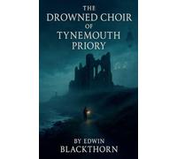 The Drowned Choir of Tynemouth Priory