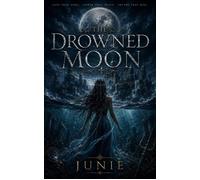 THE DROWNED MOON THE DROWNED GOD SAGA, #1 - Junie - JUNIE - ebook (ePub) - Livre