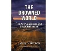 The Drowned World: Ice Age Coastlines and Lost Civilization