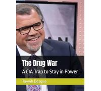 The Drug War: A CIA Trap to Stay in Power
