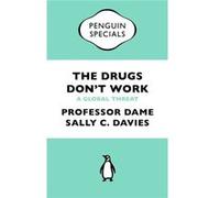 Professeur Mike Catchpole – The Drugs Don't Work – A Global Threat – Penguin Specials