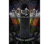 The Druid Code: Magic, Megaliths and Mythology - [Version Originale] Thomas Sheridan (Auteur)