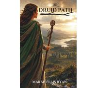 The Druid Path: A Classic Collection of Irish Legends and Celtic Mythology