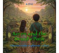 The Druid’s Path: Aeron and Eira’s Journey: Tales For Little Explorers: Celtics