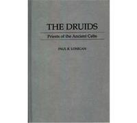 The Druids, Contributions to the Study of Religion Paul R. Lonigan (Auteur)