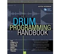 The Drum Programming Handbook: The Complete Guide To Creating Great Rhythm Tracks (Handbook Series) (Spiral-Bound) Justin Paterson, (Auteur)