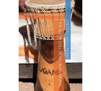THE DRUM STILL BEATS IN MY HEART: POEMS OF UGANDA’S DANCES