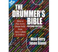 The Drummer's Bible: How to Play Every Drum Style from Afro-Cuban to Zydeco-