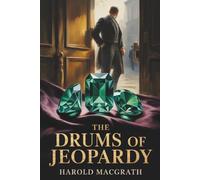 The Drums of Jeopardy: A Classic American Thriller from the Age of Revolution and Romance (Annotated)