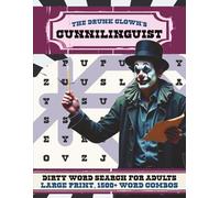 The Drunk Clown's Cunnilinguist | Large Print Version: A Swear and Dirty Word Search Puzzle Book for Adults | 1,500+ Word Combos | 100+ Puzzles