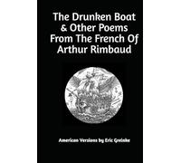 The Drunken Boat: & Other Poems From the French of Arthur Rimbaud