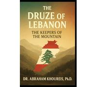 The Druze of Lebanon: The Keepers of the Mountain