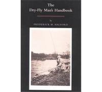 The Dry Fly Man's Handbook Frederick M. Halford (Auteur)
