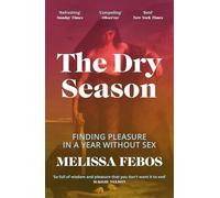 The Dry Season: Finding Pleasure in a Year Without Sex