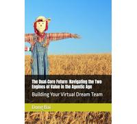 The Dual-Core Future: Navigating the Two Engines of Value in the Agentic Age: Building Your Virtual Dream Team