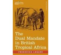 The Dual Mandate In British Tropical Africa