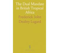 The Dual Mandate in British Tropical Africa