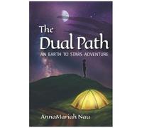 The Dual Path: An Earth To Stars Adventure (Earth To Stars Adventures)
