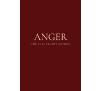 The Dual Prompt Method - Anger: A Mental Health Journal for Healing and Reflection