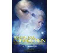 The Dual Soul Connection: The Alien Agenda For Human Advancement