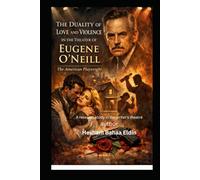 The Duality of Love and Violence in Theater Eugene O'Neill: (Research Study in the Writer's Theater)