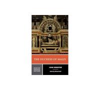 La duchesse de Malfi – Texte autorisé, sources et contextes, critique
