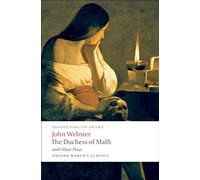 The Duchess of Malfi and Other Plays by John Webster Paperback Book John Webster (Auteur)