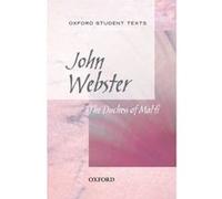 The Duchess of Malfi, Oxford Student Texts John Webster (Auteur)