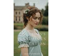The Duchess's Scandalous Education: A Regency Erotica