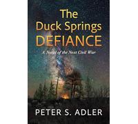 The Duck Springs Defiance: A Novel of the Next Civil War