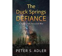 The Duck Springs Defiance A Novel of the Next Civil War - Peter S. Adler - All Night Books - ebook (ePub) - Livre