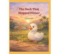 The Duck That Stopped Dinner: A Trini Tale