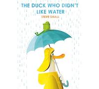 The Duck Who Didn't Like Water