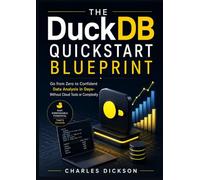 The DuckDB Quickstart Blueprint: Go from Zero to Confident Data Analysis in Days-Without Cloud Tools or Complexity