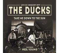 The ducks feat. neil young - Take me Down to The Sun [Import]