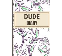 The Dude Diary: For All the Stuff You Won’t Remember: 100 Lined Pages for Men Who Forget