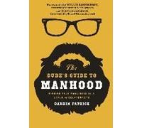 The Dude's Guide To Manhood