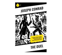 The Duel: A Historical Novella of French Cavalry Officers, Obsessive Honor, and a Relentless Vendetta in Napoleonic France