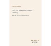 The Duel Between France and Germany: With Its Lesson to Civilization