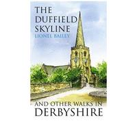 The Duffield Skyline And Other Walks In Derbyshire