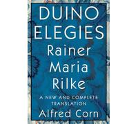 The Duino Elegies: A New and Complete Translation