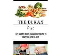 The Dukan Diet Easy and Delicious Consolidation and to Help You Lose Weight - Clarence Nixon - Robert Corbin - Livre en Anglais Clarence NixonClarence Nixon (Auteur)