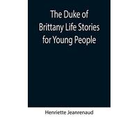 The Duke Of Brittany Life Stories For Young People