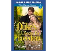 The Duke’s Desire for Freedom: LARGE PRINT EDITION