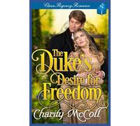 The Duke’s Desire for Freedom: Regency Romance
