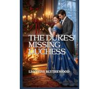 The Duke’s Missing Duchess: A Winter Regency Romance of Memory, Grief, and Coming Home